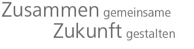 Slogan: Zusammen gemeinsame Zukunft gestalten.